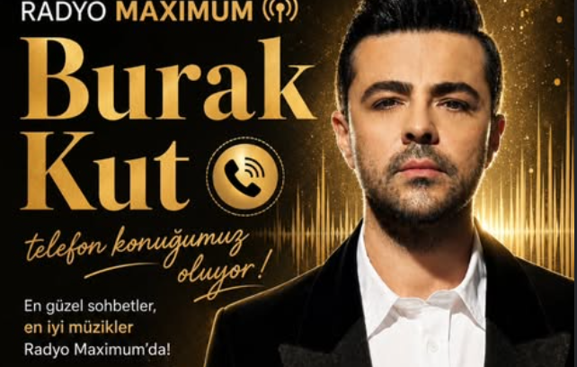 Burak Kut Radyo Maximum’da